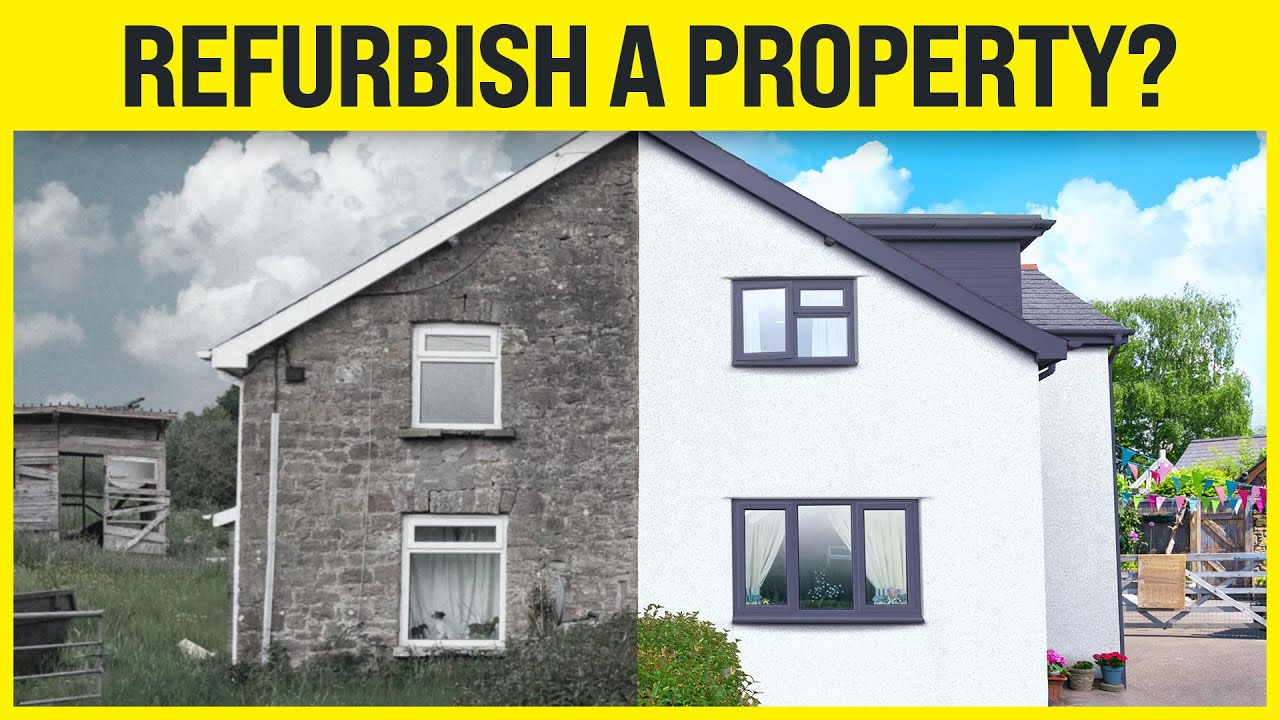 Refurbish a Property? Everything You Need to Know