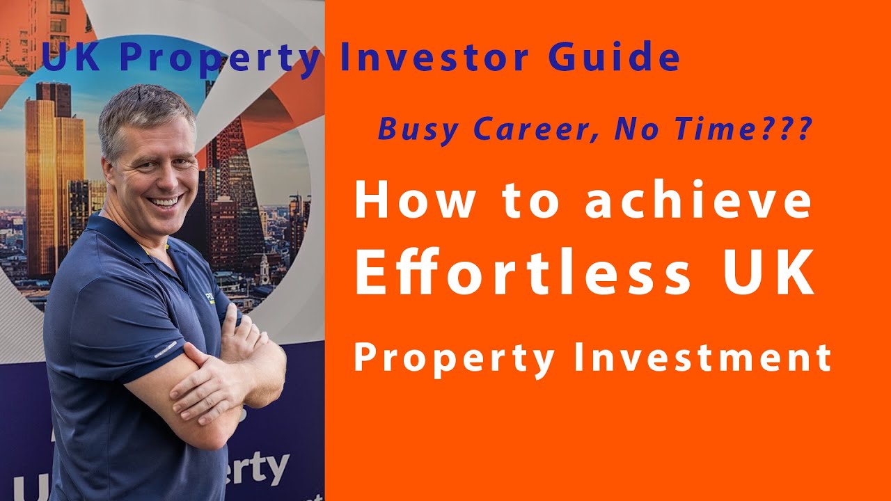 How to achieve Effortless UK Property Investment