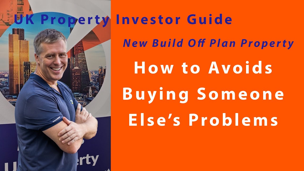 How to Avoid Some Else's Problems - New Build Off Plan Property