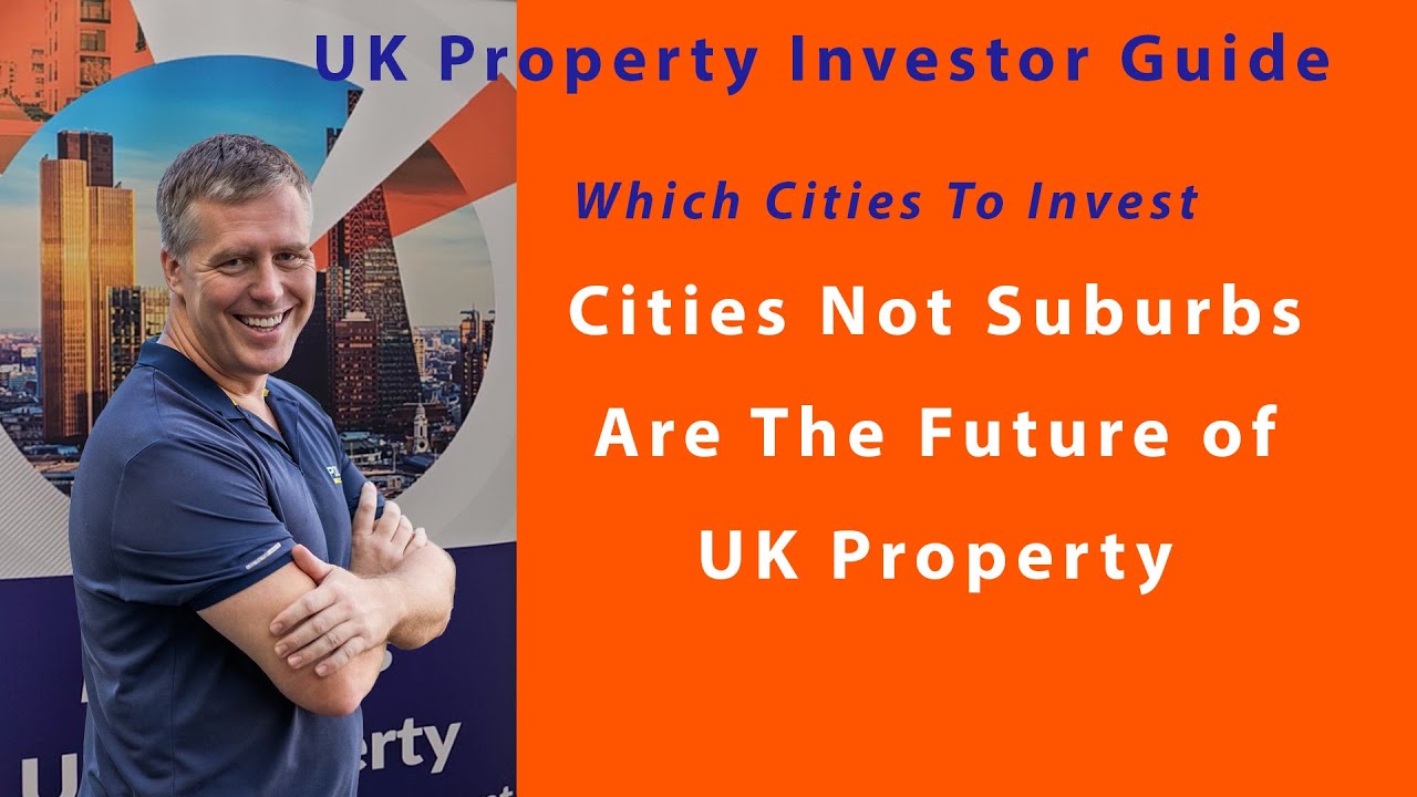 Which Cities To Invest in? Why Cities Not Suburbs are the future of UK Property