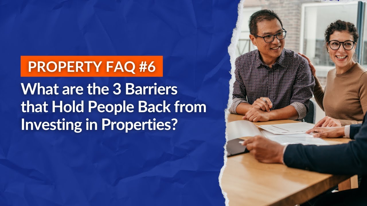 What are the 3 Barriers that Hold People Back from Investing in Properties?