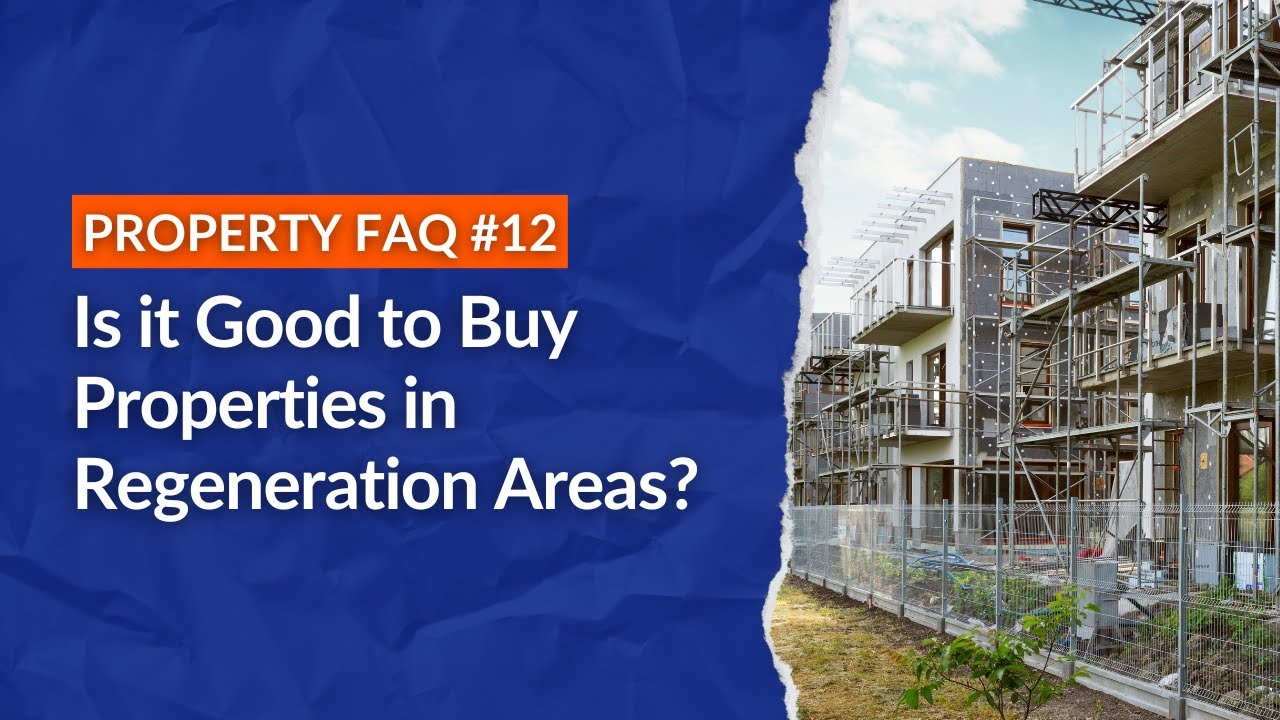 Is it Good to Buy Properties in Regeneration Areas?