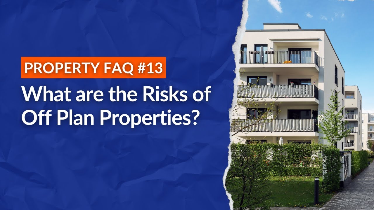 What are the Risks of Off Plan Properties?