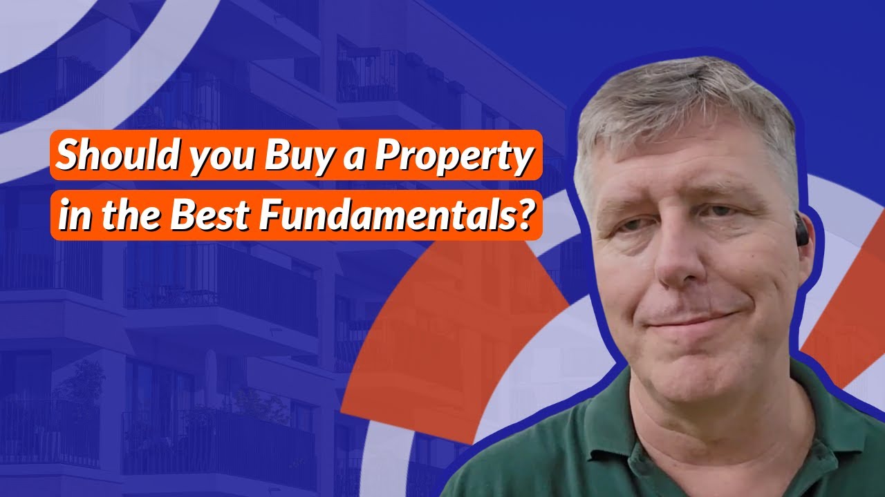 Should you Buy a Property in the Best Fundamentals?