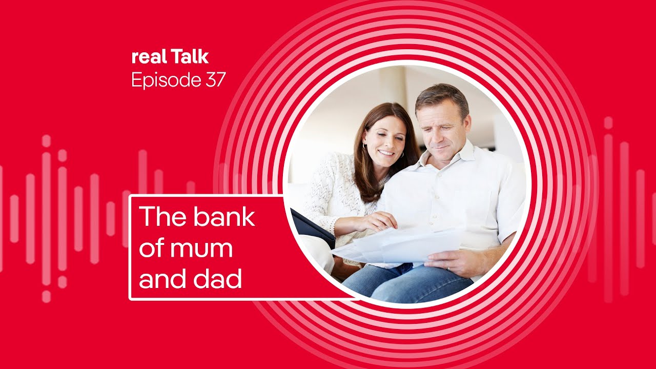 realTalk: The bank of Mum and Dad: the story underpinning the housing market